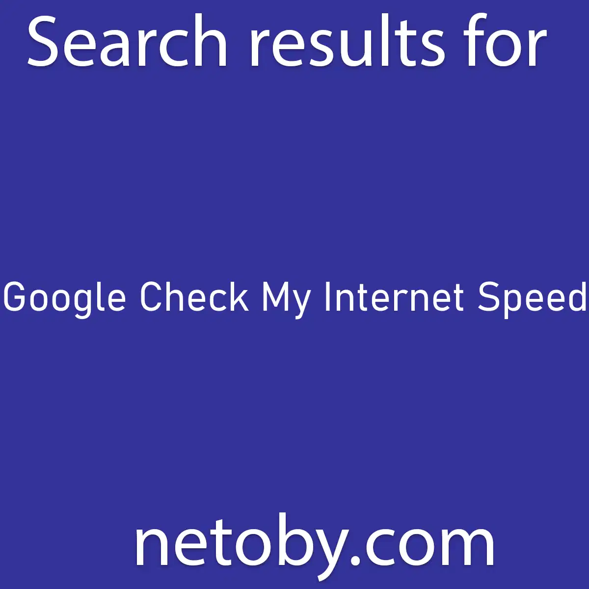 ﻿Google Check My Internet Speed