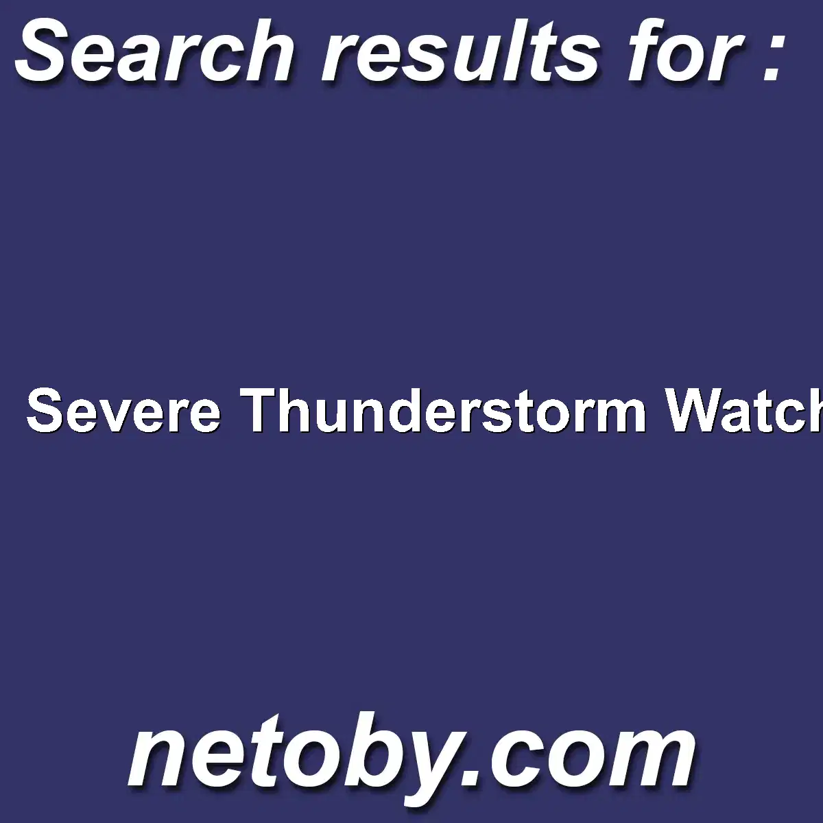﻿Severe Thunderstorm Watch